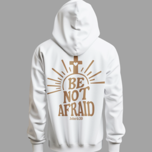 be not afraid hoodie back